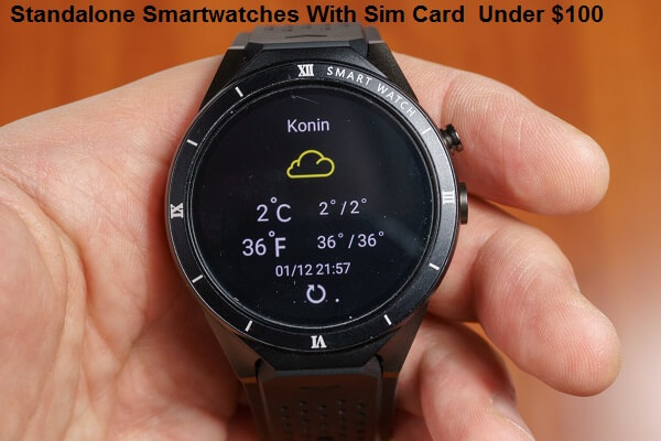 Standalone Smartwatches With Sim Card Under $100