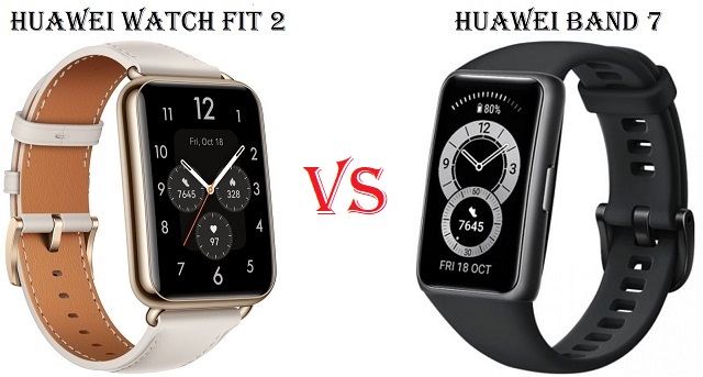 HUAWEI Watch Fit 2 VS HUAWEI Band 7 HUAWEI Watch Fit 2 VS HUAWEI Band 7