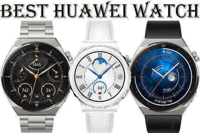 5 Best Huawei SmartWatch 2022 5 Best Huawei SmartWatch 2022